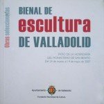 2007 Catalogo “Bienal de Escultura de Valladolid” Valladolid (tapa)